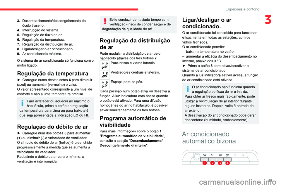 CITROEN C5 AIRCROSS 2022 Manual do condutor (in Portuguese) 55
Ergonomia e conforto
33.Desembaciamento/descongelamento do
óculo traseiro.
4. Interrupção do sistema.
5. Regulação do fluxo de ar.
6. Regulação da temperatura.
7. Regulação da distribuiç CITROEN C5 AIRCROSS 2022 Manual do condutor (in Portuguese) 55
Ergonomia e conforto
33.Desembaciamento/descongelamento do
óculo traseiro.
4. Interrupção do sistema.
5. Regulação do fluxo de ar.
6. Regulação da temperatura.
7. Regulação da distribuiç