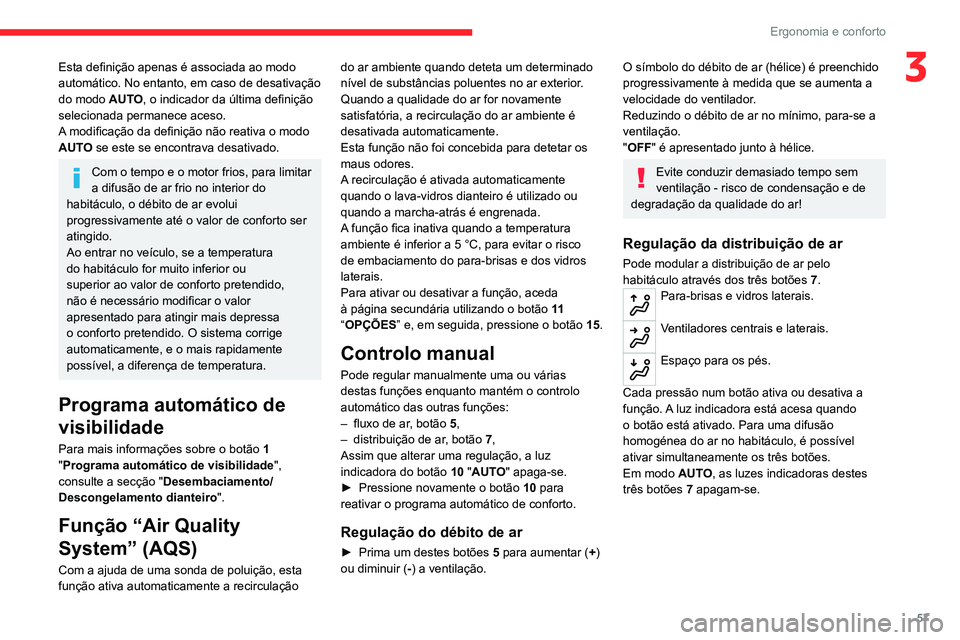 CITROEN C5 AIRCROSS 2022 Manual do condutor (in Portuguese) 57
Ergonomia e conforto
3Esta definição apenas é associada ao modo
automático. No entanto, em caso de desativação
do modo AUTO, o indicador da última definição
selecionada permanece aceso. CITROEN C5 AIRCROSS 2022 Manual do condutor (in Portuguese) 57
Ergonomia e conforto
3Esta definição apenas é associada ao modo
automático. No entanto, em caso de desativação
do modo AUTO, o indicador da última definição
selecionada permanece aceso.