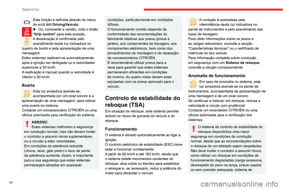 CITROEN C5 AIRCROSS 2022 Manual do condutor (in Portuguese) 84
Segurança
travagem deficiente, etc.) ou a circular a
velocidades demasiado elevadas.
Em determinados casos, os movimentos
de oscilação do reboque podem não ser
detetados pelo sistema ESC, no CITROEN C5 AIRCROSS 2022 Manual do condutor (in Portuguese) 84
Segurança
travagem deficiente, etc.) ou a circular a
velocidades demasiado elevadas.
Em determinados casos, os movimentos
de oscilação do reboque podem não ser
detetados pelo sistema ESC, no
