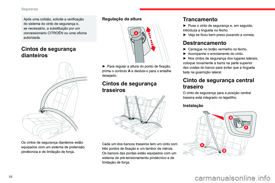 CITROEN C5 AIRCROSS 2022 Manual do condutor (in Portuguese) 88
Segurança
► Puxe a correia e introduza a lingueta A no
fecho do lado direito (à sua esquerda se estiver
sentado no veículo).
► Introduza a lingueta B no fecho do lado
esquerdo (à sua CITROEN C5 AIRCROSS 2022 Manual do condutor (in Portuguese) 88
Segurança
► Puxe a correia e introduza a lingueta A no
fecho do lado direito (à sua esquerda se estiver
sentado no veículo).
► Introduza a lingueta B no fecho do lado
esquerdo (à sua