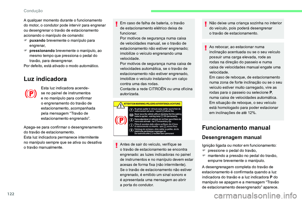 CITROEN C5 AIRCROSS 2020 Manual do condutor (in Portuguese) 122
Luz indicadora
Esta luz indicadora acende-
se no painel de instrumentos
e no manípulo para confirmar
o engrenamento do travão de
estacionamento, acompanhada
pela mensagem “Travão de
est CITROEN C5 AIRCROSS 2020 Manual do condutor (in Portuguese) 122
Luz indicadora
Esta luz indicadora acende-
se no painel de instrumentos
e no manípulo para confirmar
o engrenamento do travão de
estacionamento, acompanhada
pela mensagem “Travão de
est