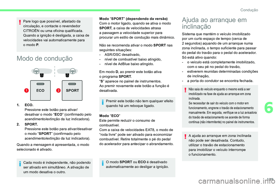 CITROEN C5 AIRCROSS 2020 Manual do condutor (in Portuguese) 129
Pare logo que possível, afastado da
circulação, e contacte o revendedor
CITROËN ou uma oficina qualificada.
Quando a
ignição é desligada, a caixa de
velocidades vai automaticamente pa CITROEN C5 AIRCROSS 2020 Manual do condutor (in Portuguese) 129
Pare logo que possível, afastado da
circulação, e contacte o revendedor
CITROËN ou uma oficina qualificada.
Quando a
ignição é desligada, a caixa de
velocidades vai automaticamente pa