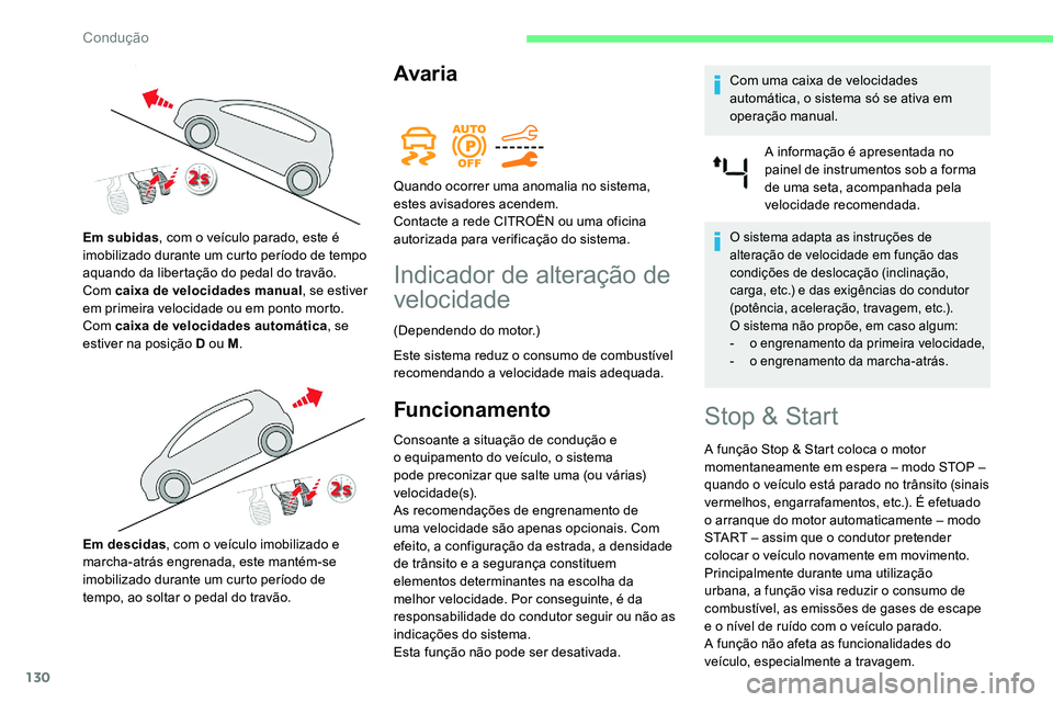 CITROEN C5 AIRCROSS 2020 Manual do condutor (in Portuguese) 130
Avaria
Indicador de alteração de
velocidade
(Dependendo do motor.)
Este sistema reduz o consumo de combustível
recomendando a
velocidade mais adequada.
Funcionamento
Consoante a situaçã CITROEN C5 AIRCROSS 2020 Manual do condutor (in Portuguese) 130
Avaria
Indicador de alteração de
velocidade
(Dependendo do motor.)
Este sistema reduz o consumo de combustível
recomendando a
velocidade mais adequada.
Funcionamento
Consoante a situaçã