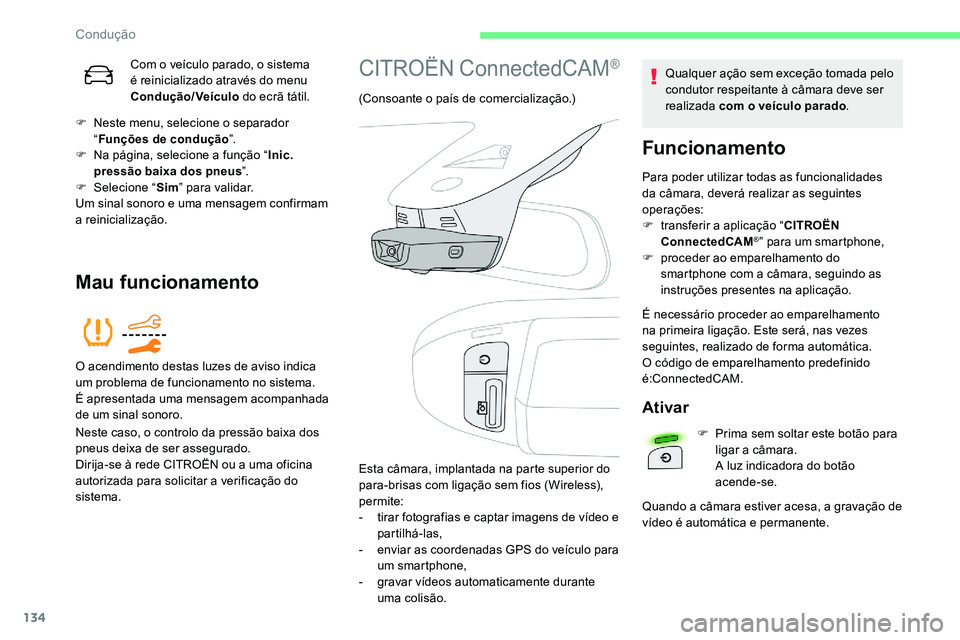 CITROEN C5 AIRCROSS 2020 Manual do condutor (in Portuguese) 134
Com o veículo parado, o sistema
é r einicializado através do menu
Condução/Veículo do ecrã tátil.
F
N
este menu, selecione o separador
“ Funções de condução ”.
F
N
a p CITROEN C5 AIRCROSS 2020 Manual do condutor (in Portuguese) 134
Com o veículo parado, o sistema
é r einicializado através do menu
Condução/Veículo do ecrã tátil.
F
N
este menu, selecione o separador
“ Funções de condução ”.
F
N
a p