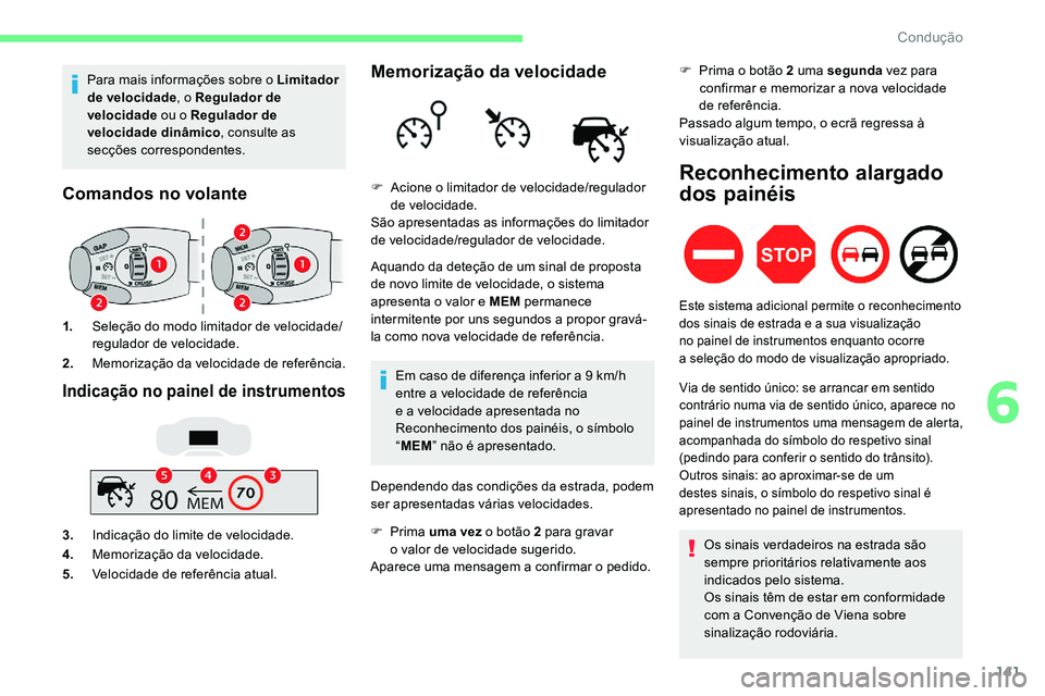 CITROEN C5 AIRCROSS 2020 Manual do condutor (in Portuguese) 141
Para mais informações sobre o Limitador
d e velocidade , o Regulador de
velocidade ou o
Regulador de
velocidade dinâmico , consulte as
secções correspondentes.
Comandos no volante
1. Se CITROEN C5 AIRCROSS 2020 Manual do condutor (in Portuguese) 141
Para mais informações sobre o Limitador
d e velocidade , o Regulador de
velocidade ou o
Regulador de
velocidade dinâmico , consulte as
secções correspondentes.
Comandos no volante
1. Se