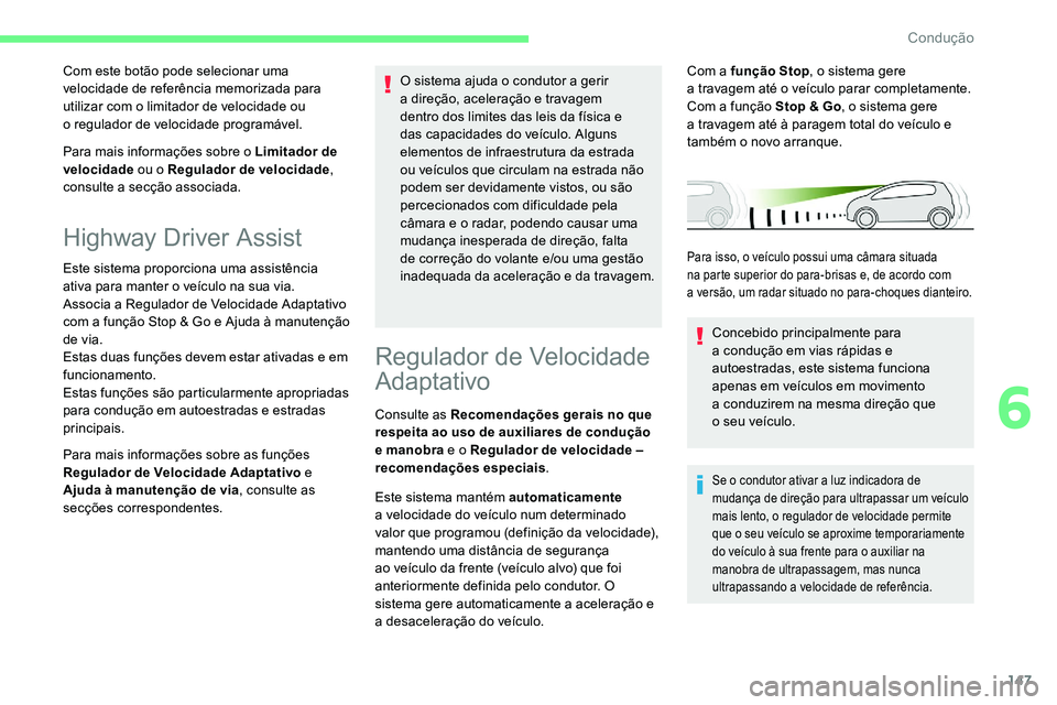 CITROEN C5 AIRCROSS 2020 Manual do condutor (in Portuguese) 147
Para mais informações sobre o Limitador de
v elocidade ou o
Regulador de velocidade ,
consulte a
secção associada.
Com este botão pode selecionar uma
velocidade de referência memori CITROEN C5 AIRCROSS 2020 Manual do condutor (in Portuguese) 147
Para mais informações sobre o Limitador de
v elocidade ou o
Regulador de velocidade ,
consulte a
secção associada.
Com este botão pode selecionar uma
velocidade de referência memori
