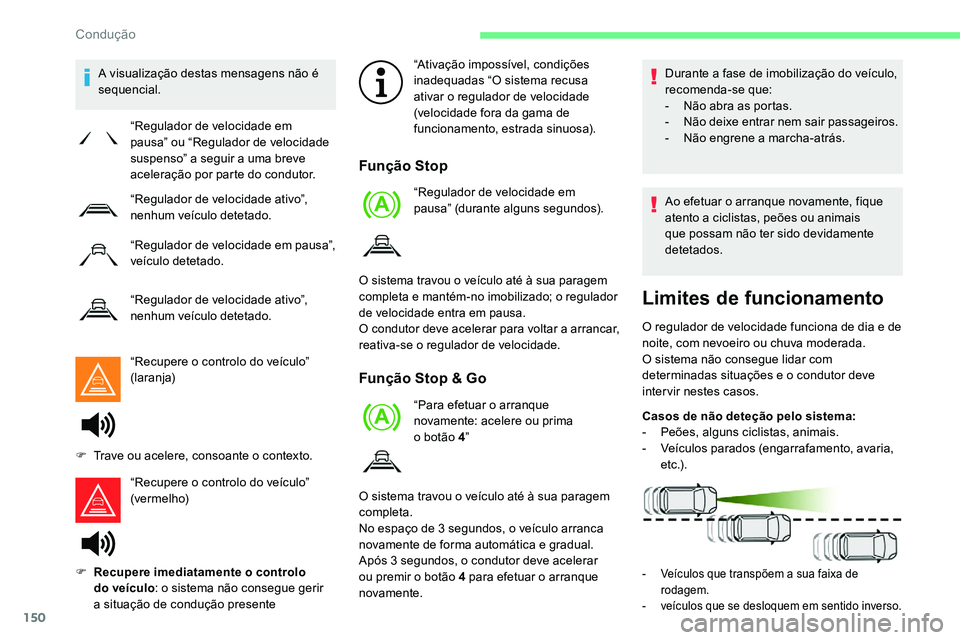 CITROEN C5 AIRCROSS 2020 Manual do condutor (in Portuguese) 150
A visualização destas mensagens não é
sequencial.“Recupere o
controlo do veículo”
(laranja)
“Recupere o
controlo do veículo”
(vermelho) “Ativação impossível, condições CITROEN C5 AIRCROSS 2020 Manual do condutor (in Portuguese) 150
A visualização destas mensagens não é
sequencial.“Recupere o
controlo do veículo”
(laranja)
“Recupere o
controlo do veículo”
(vermelho) “Ativação impossível, condições
