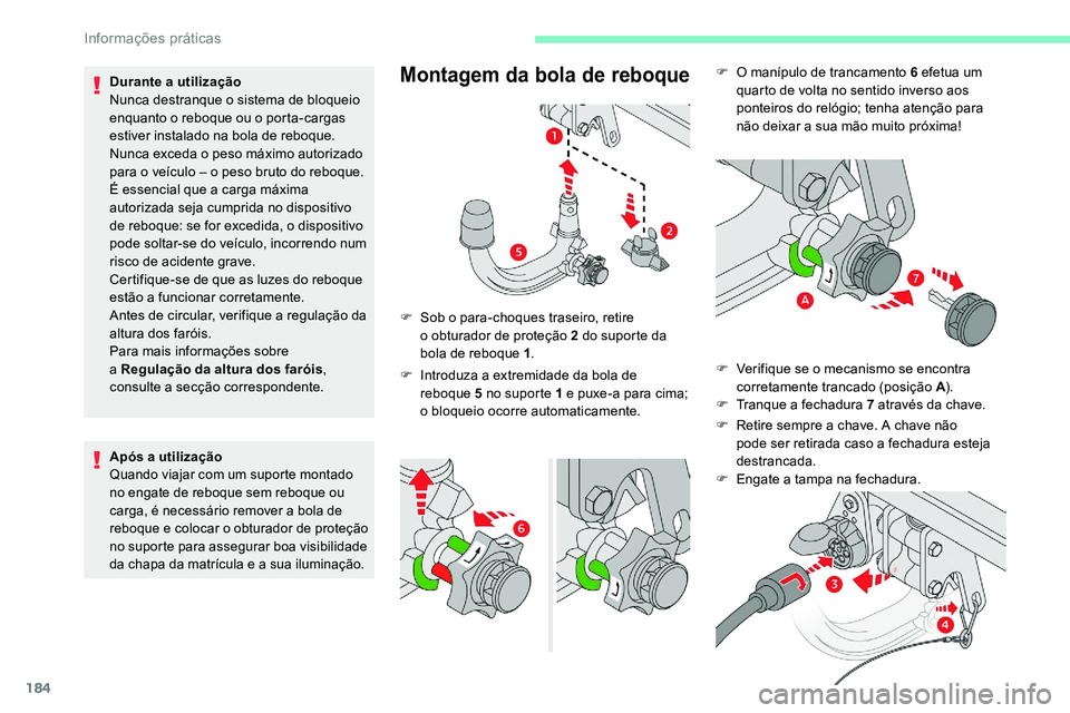 CITROEN C5 AIRCROSS 2020  Manual do condutor (in Portuguese) 184
F O manípulo de trancamento 6  efetua um 
quarto de volta no sentido inverso aos 
ponteiros do relógio; tenha atenção para 
não deixar a
 

sua mão muito próxima!
F
 
V
 erifique se o   mec