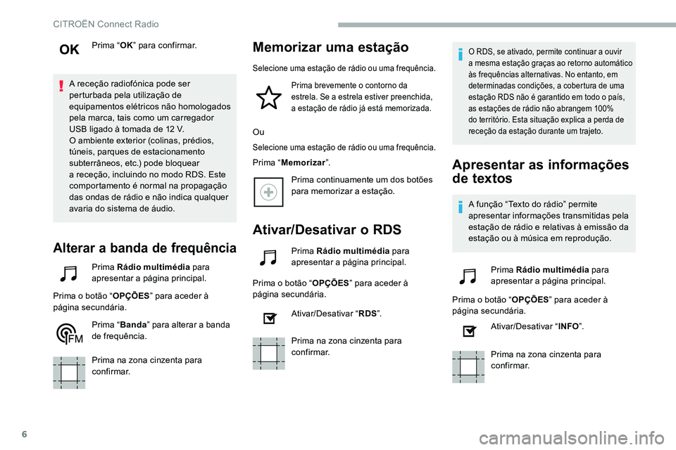 CITROEN C5 AIRCROSS 2020 Manual do condutor (in Portuguese) 6
Prima “OK” para confirmar.
A receção radiofónica pode ser
perturbada pela utilização de
equipamentos elétricos não homologados
pela marca, tais como um carregador
USB ligado à tomada CITROEN C5 AIRCROSS 2020 Manual do condutor (in Portuguese) 6
Prima “OK” para confirmar.
A receção radiofónica pode ser
perturbada pela utilização de
equipamentos elétricos não homologados
pela marca, tais como um carregador
USB ligado à tomada
