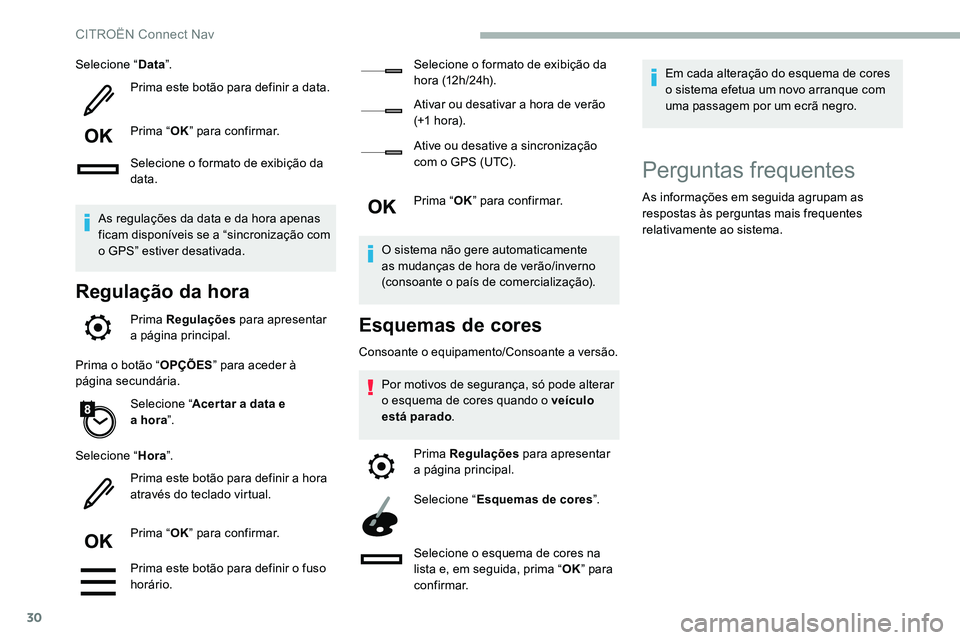 CITROEN C5 AIRCROSS 2020 Manual do condutor (in Portuguese) 30
Selecione “Data”.
Prima este botão para definir a data.
Prima “ OK” para confirmar.
Selecione o
formato de exibição da
data.
As regulações da data e da hora apenas
ficam disponí CITROEN C5 AIRCROSS 2020 Manual do condutor (in Portuguese) 30
Selecione “Data”.
Prima este botão para definir a data.
Prima “ OK” para confirmar.
Selecione o
formato de exibição da
data.
As regulações da data e da hora apenas
ficam disponí