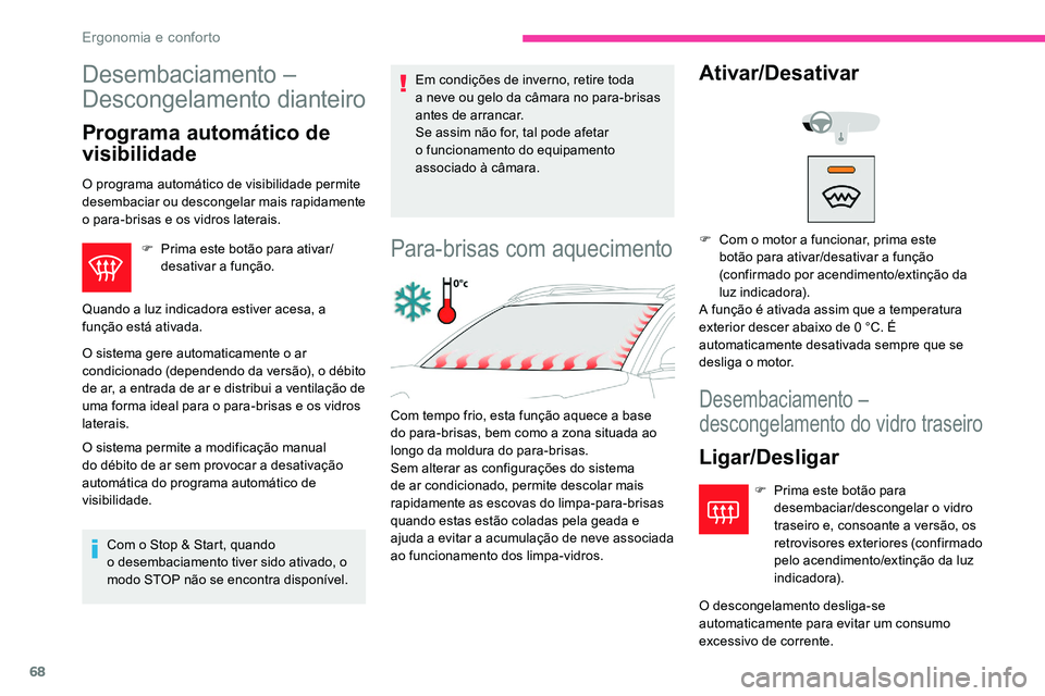 CITROEN C5 AIRCROSS 2020 Manual do condutor (in Portuguese) 68
Desembaciamento –
Descongelamento dianteiro
Programa automático de
visibilidade
O programa automático de visibilidade permite
desembaciar ou descongelar mais rapidamente
o para-brisas e os CITROEN C5 AIRCROSS 2020 Manual do condutor (in Portuguese) 68
Desembaciamento –
Descongelamento dianteiro
Programa automático de
visibilidade
O programa automático de visibilidade permite
desembaciar ou descongelar mais rapidamente
o para-brisas e os