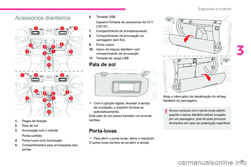 CITROEN C5 AIRCROSS 2020 Manual do condutor (in Portuguese) 71
Acessórios dianteiros6.Tomada USB
Isqueiro/ Tomada de acessórios de 12
V
(12 0
W ).
7. Compartimento de armazenamento
8. Compartimento de arrumação ou
carregador sem fios
9. Porta-copos
CITROEN C5 AIRCROSS 2020 Manual do condutor (in Portuguese) 71
Acessórios dianteiros6.Tomada USB
Isqueiro/ Tomada de acessórios de 12
V
(12 0
W ).
7. Compartimento de armazenamento
8. Compartimento de arrumação ou
carregador sem fios
9. Porta-copos