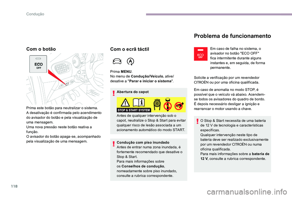 CITROEN C-ELYSÉE 2017 Manual do condutor (in Portuguese) 118
Com o botão
Prima este botão para neutralizar o sistema.
A desativação é confirmada pelo acendimento
do avisador do botão e pela visualização de
uma mensagem.
Uma nova pressão neste bot CITROEN C-ELYSÉE 2017 Manual do condutor (in Portuguese) 118
Com o botão
Prima este botão para neutralizar o sistema.
A desativação é confirmada pelo acendimento
do avisador do botão e pela visualização de
uma mensagem.
Uma nova pressão neste bot