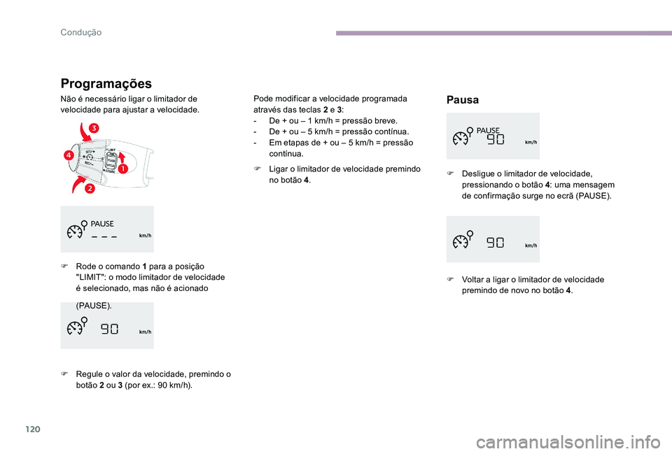 CITROEN C-ELYSÉE 2017 Manual do condutor (in Portuguese) 120
Programações
Não é necessário ligar o limitador de
velocidade para ajustar a velocidade.Pausa
F Rode o comando 1 para a posição "LIMIT": o modo limitador de velocidade
é selecion CITROEN C-ELYSÉE 2017 Manual do condutor (in Portuguese) 120
Programações
Não é necessário ligar o limitador de
velocidade para ajustar a velocidade.Pausa
F Rode o comando 1 para a posição "LIMIT": o modo limitador de velocidade
é selecion