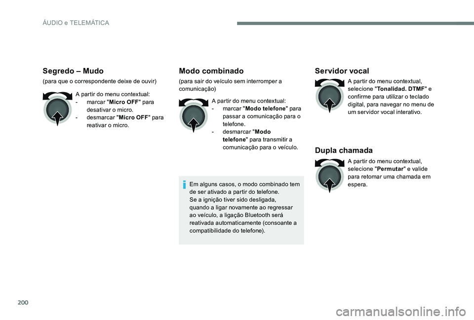 CITROEN C-ELYSÉE 2017 Manual do condutor (in Portuguese) 200
Segredo – Mudo
(para que o correspondente deixe de ouvir)A partir do menu contextual:
-
m
arcar "Micro OFF " para
desativar o micro.
-
d
esmarcar "Micro OFF " para
reativa CITROEN C-ELYSÉE 2017 Manual do condutor (in Portuguese) 200
Segredo – Mudo
(para que o correspondente deixe de ouvir)A partir do menu contextual:
-
m
arcar "Micro OFF " para
desativar o micro.
-
d
esmarcar "Micro OFF " para
reativa