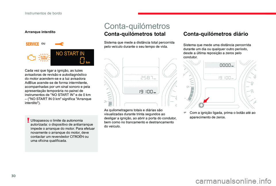CITROEN C-ELYSÉE 2017 Manual do condutor (in Portuguese) 30
Cada vez que ligar a ignição, as luzes
avisadoras de revisão e autodiagnóstico
do motor acendem-se e a luz avisadora
AdBlue acende-se de forma intermitente,
acompanhadas por um sinal sonoro CITROEN C-ELYSÉE 2017 Manual do condutor (in Portuguese) 30
Cada vez que ligar a ignição, as luzes
avisadoras de revisão e autodiagnóstico
do motor acendem-se e a luz avisadora
AdBlue acende-se de forma intermitente,
acompanhadas por um sinal sonoro