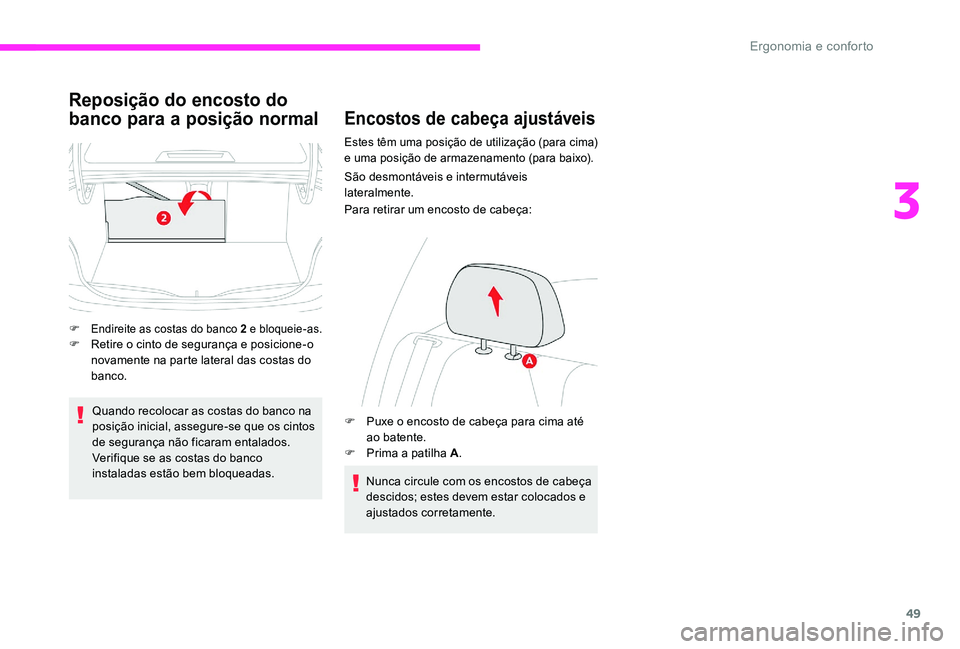 CITROEN C-ELYSÉE 2017 Manual do condutor (in Portuguese) 49
Reposição do encosto do
banco para a posição normal
F Endireite as costas do banco 2 e bloqueie-as.F Retire o cinto de segurança e posicione-o novamente na parte lateral das costas do
banco. CITROEN C-ELYSÉE 2017 Manual do condutor (in Portuguese) 49
Reposição do encosto do
banco para a posição normal
F Endireite as costas do banco 2 e bloqueie-as.F Retire o cinto de segurança e posicione-o novamente na parte lateral das costas do
banco.