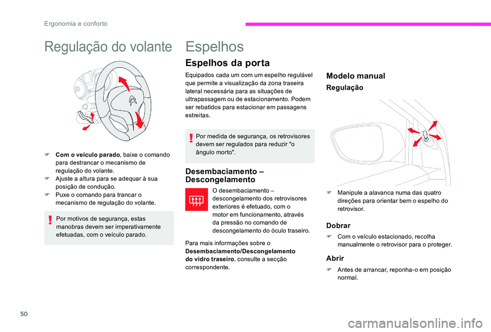 CITROEN C-ELYSÉE 2017 Manual do condutor (in Portuguese) 50
Regulação do volante
F Com o veículo parado, baixe o comando
para destrancar o mecanismo de
regulação do volante.
F
A
juste a altura para se adequar à sua
posição de condução.
F
P CITROEN C-ELYSÉE 2017 Manual do condutor (in Portuguese) 50
Regulação do volante
F Com o veículo parado, baixe o comando
para destrancar o mecanismo de
regulação do volante.
F
A
juste a altura para se adequar à sua
posição de condução.
F
P