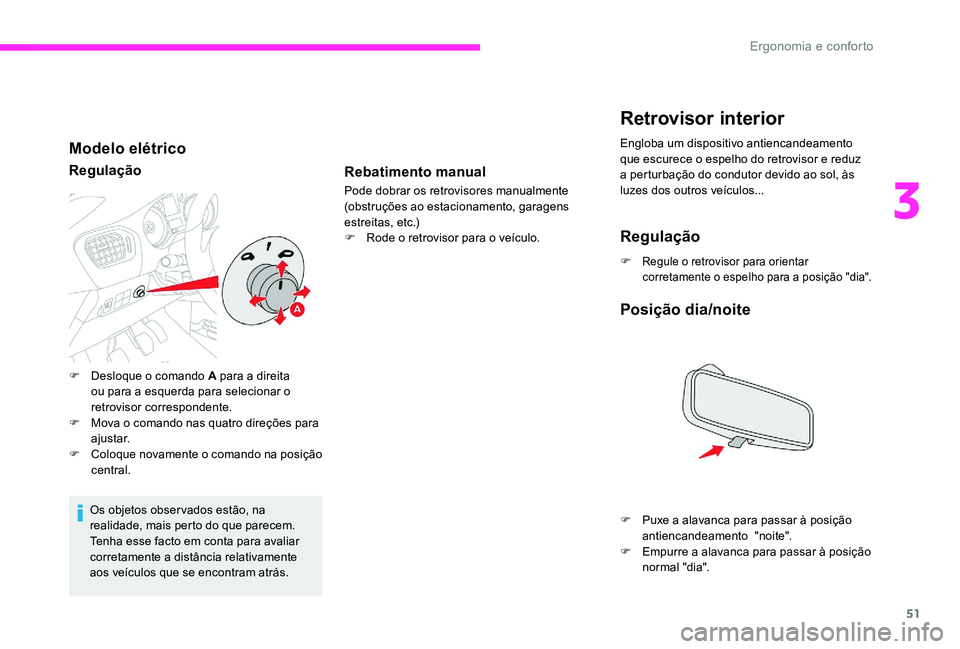 CITROEN C-ELYSÉE 2017 Manual do condutor (in Portuguese) 51
Modelo elétrico
Regulação
Os objetos observados estão, na
realidade, mais perto do que parecem.
Tenha esse facto em conta para avaliar
corretamente a distância relativamente
aos veículos q CITROEN C-ELYSÉE 2017 Manual do condutor (in Portuguese) 51
Modelo elétrico
Regulação
Os objetos observados estão, na
realidade, mais perto do que parecem.
Tenha esse facto em conta para avaliar
corretamente a distância relativamente
aos veículos q