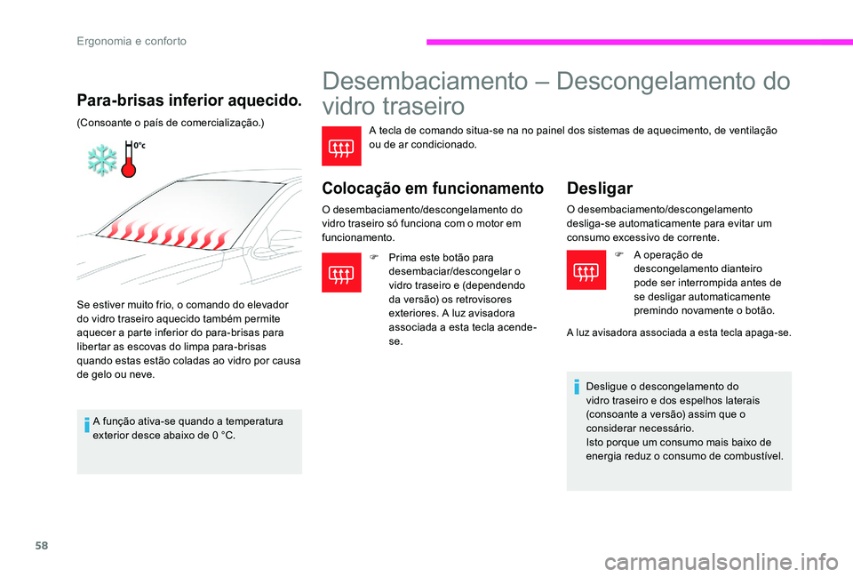 CITROEN C-ELYSÉE 2017 Manual do condutor (in Portuguese) 58
Desembaciamento – Descongelamento do
vidro traseiro
A tecla de comando situa-se na no painel dos sistemas de aquecimento, de ventilação
ou de ar condicionado.
Colocação em funcionamento
O d CITROEN C-ELYSÉE 2017 Manual do condutor (in Portuguese) 58
Desembaciamento – Descongelamento do
vidro traseiro
A tecla de comando situa-se na no painel dos sistemas de aquecimento, de ventilação
ou de ar condicionado.
Colocação em funcionamento
O d