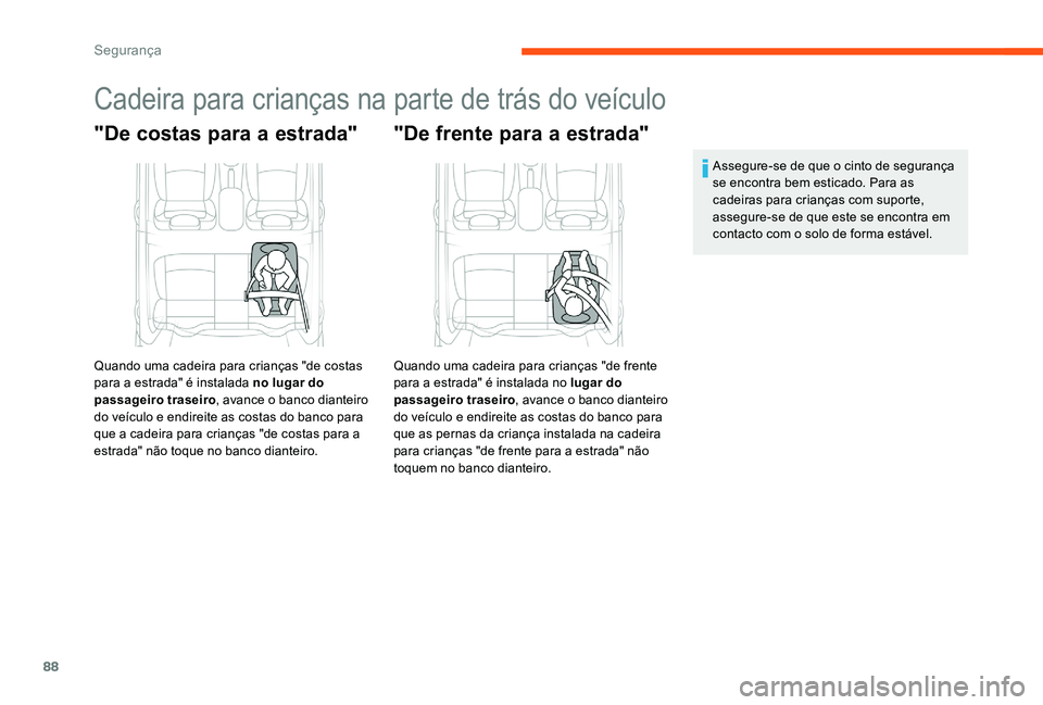 CITROEN C-ELYSÉE 2017 Manual do condutor (in Portuguese) 88
Cadeira para crianças na parte de trás do veículo
"De costas para a estrada"
Quando uma cadeira para crianças "de costas
para a estrada" é instalada no lugar do
passageiro tr CITROEN C-ELYSÉE 2017 Manual do condutor (in Portuguese) 88
Cadeira para crianças na parte de trás do veículo
"De costas para a estrada"
Quando uma cadeira para crianças "de costas
para a estrada" é instalada no lugar do
passageiro tr