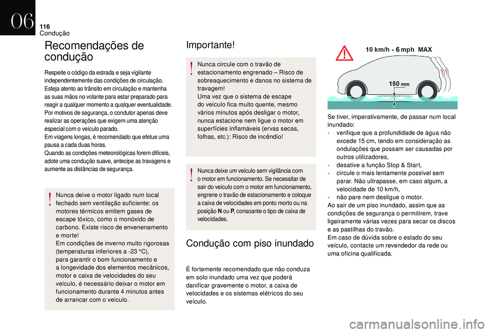 CITROEN DS3 2018 Manual do condutor (in Portuguese) 11 6
Recomendações de
condução
Respeite o código da estrada e seja vigilante
i ndependentemente das condições de circulação.
Esteja atento ao trânsito em circulação e mantenha
as suas m CITROEN DS3 2018 Manual do condutor (in Portuguese) 11 6
Recomendações de
condução
Respeite o código da estrada e seja vigilante
i ndependentemente das condições de circulação.
Esteja atento ao trânsito em circulação e mantenha
as suas m