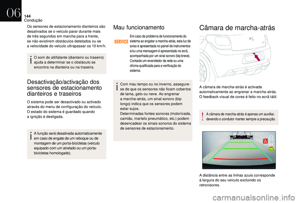 CITROEN DS3 2018  Manual do condutor (in Portuguese) 144
Desactivação/activação dos 
sensores de estacionamento 
dianteiros e traseiros 
O sistema pode ser desactivado ou activado 
através do menu de configuração do veículo.
O estado do sistema 