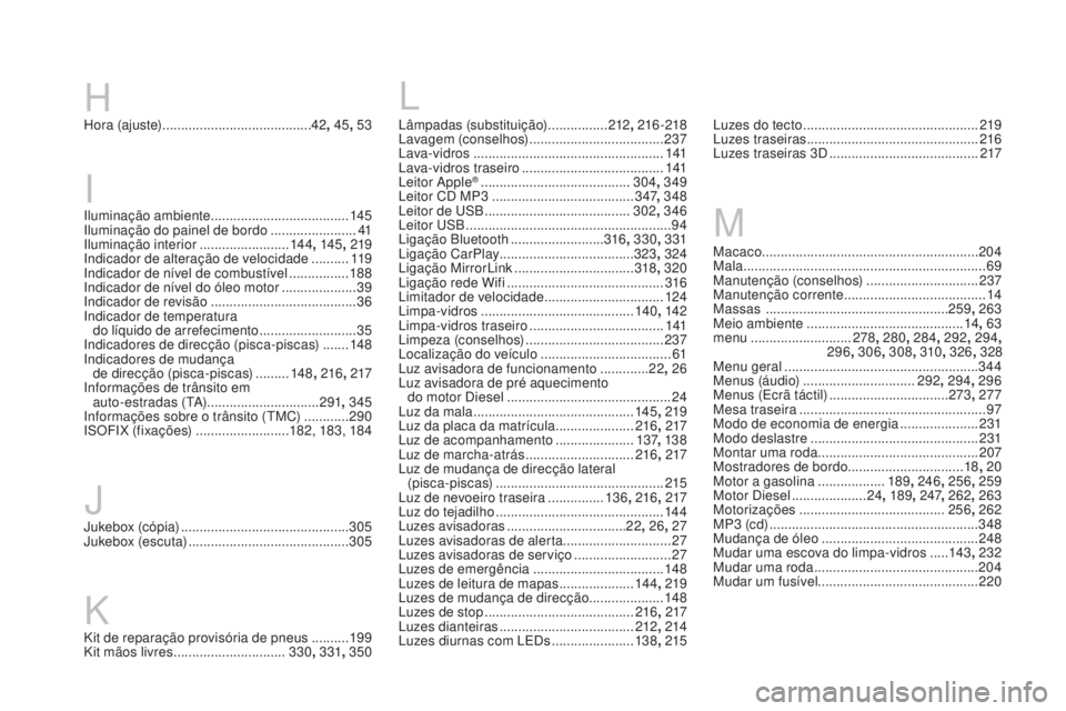 CITROEN DS3 2017  Manual do condutor (in Portuguese) DS3_pt_Chap12_index-recherche_ed02-2015
Lâmpadas (substituição) ................2 12, 216 -218
Lavagem (conselhos) .................................... 2
37
Lava-vidros
 ...........................