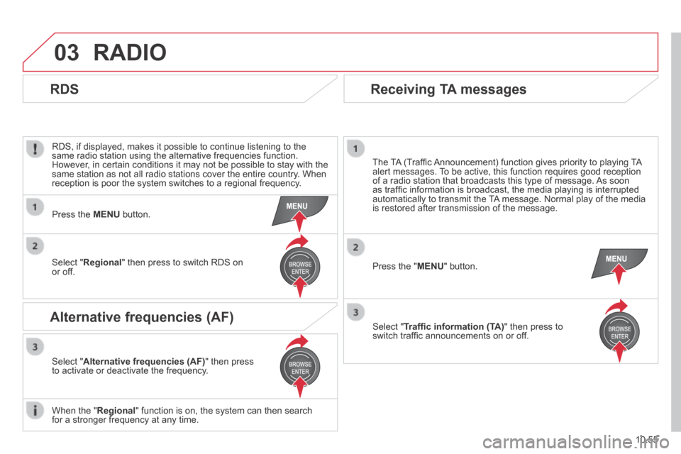 Citroen JUMPER 2014 2.G Owners Manual 03
10.55
JUMPER-PAPIER_EN_CHAP10B_AUTORADIO_FIAT-4_ED01-2014
RADIO
RDS, if displayed, makes it possible to continue listening to the same radio station using the alternative frequencies function. Citroen JUMPER 2014 2.G Owners Manual 03
10.55
JUMPER-PAPIER_EN_CHAP10B_AUTORADIO_FIAT-4_ED01-2014
RADIO
RDS, if displayed, makes it possible to continue listening to the same radio station using the alternative frequencies function.