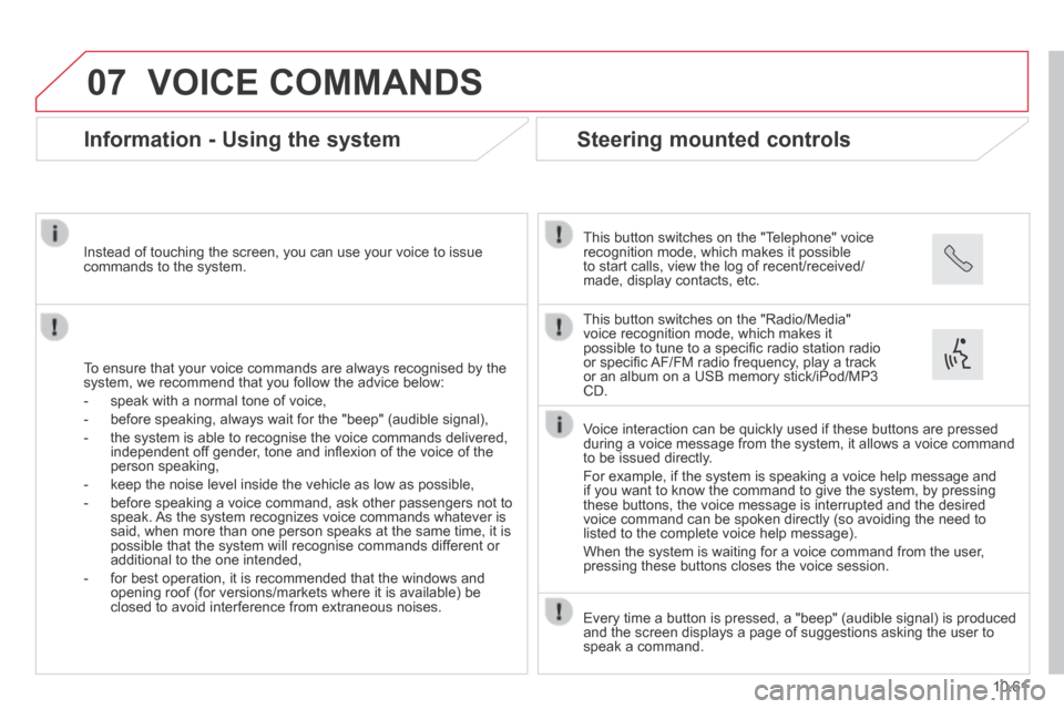 Citroen JUMPER 2014 2.G Owners Manual 07
10.61
JUMPER-PAPIER_EN_CHAP10B_AUTORADIO_FIAT-4_ED01-2014
VOICE COMMANDS
Information - Using the system
To ensure that your voice commands are always recognised by the system, we re Citroen JUMPER 2014 2.G Owners Manual 07
10.61
JUMPER-PAPIER_EN_CHAP10B_AUTORADIO_FIAT-4_ED01-2014
VOICE COMMANDS
Information - Using the system
To ensure that your voice commands are always recognised by the system, we re
