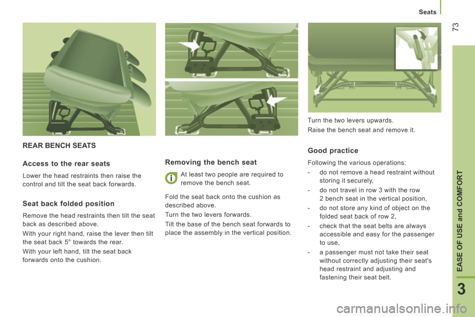 Citroen JUMPER 2014 2.G Owners Manual    Seats   
73
3
EASE OF USE 
and
 COMFORT
JUMPER-PAPIER_EN_CHAP03_ERGO ET CONFORT_ED01-2014
 REAR BENCH SEATS 
  Removing the bench seat 
 At least two people are required to 
remove the bench seat. 