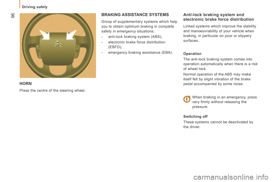 Citroen JUMPER 2014 2.G Owners Manual  96
   Driving  safely   
JUMPER-PAPIER_EN_CHAP05_SECURITE_ED01-2014
 HORN 
 Press the centre of the steering wheel. 
  Anti-lock braking system and electronic brake force distribution 
 Linked system