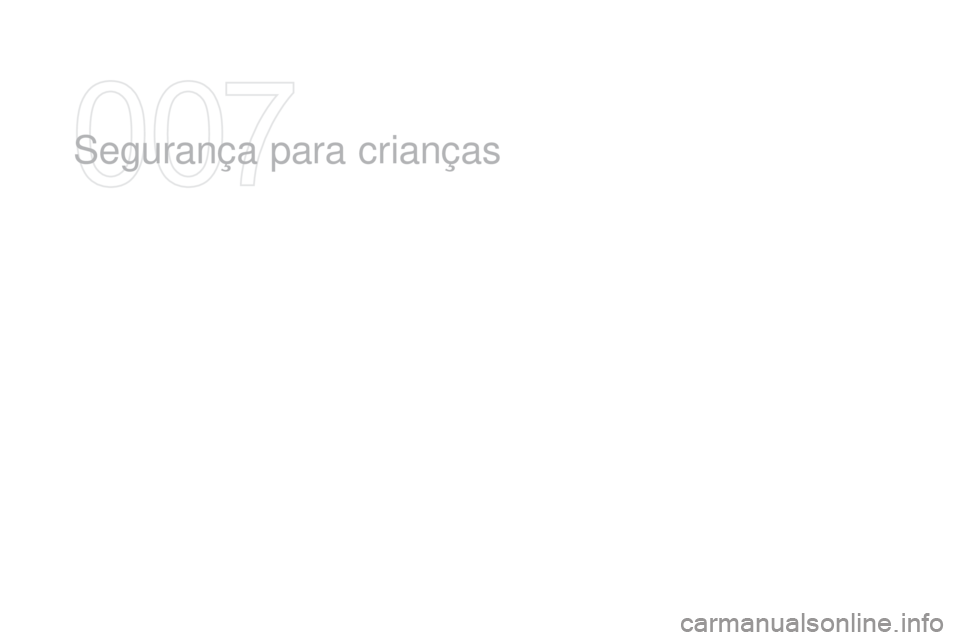 CITROEN DS3 2016  Manual do condutor (in Portuguese) DS3_pt_Chap07_securite-enfants_ed01-2015
Segurança para crianças   