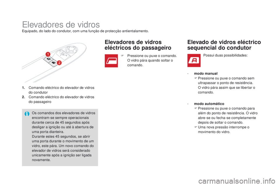 CITROEN DS3 2016  Manual do condutor (in Portuguese) DS3_pt_Chap02_ouvertures_ed01-2015
1. Comando eléctrico do elevador de vidros do condutor
2.
 C

omando eléctrico do elevador de vidros 
do passageiro
Elevadores de vidrosEquipado, do lado do condut