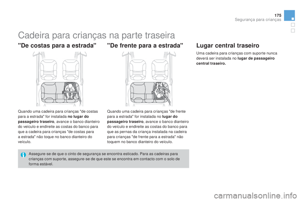 CITROEN DS3 2015 Manual do condutor (in Portuguese) 175
DS3_pt_Chap09_securite-enfants_ed01-2014
Cadeira para crianças na parte traseira
"De costas para a estrada"
Quando uma cadeira para crianças "de costas
para a estrada" for insta CITROEN DS3 2015 Manual do condutor (in Portuguese) 175
DS3_pt_Chap09_securite-enfants_ed01-2014
Cadeira para crianças na parte traseira
"De costas para a estrada"
Quando uma cadeira para crianças "de costas
para a estrada" for insta