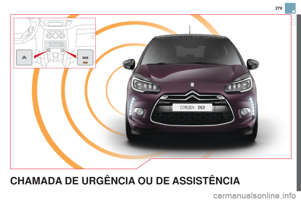CITROEN DS3 2015 Manual do condutor (in Portuguese) 279
DS3_pt_Chap13a_BTA_ed01-2014
CHAMADA DE u RG ê NCIA O u DE ASSIST ê NCIA CITROEN DS3 2015 Manual do condutor (in Portuguese) 279
DS3_pt_Chap13a_BTA_ed01-2014
CHAMADA DE u RG ê NCIA O u DE ASSIST ê NCIA