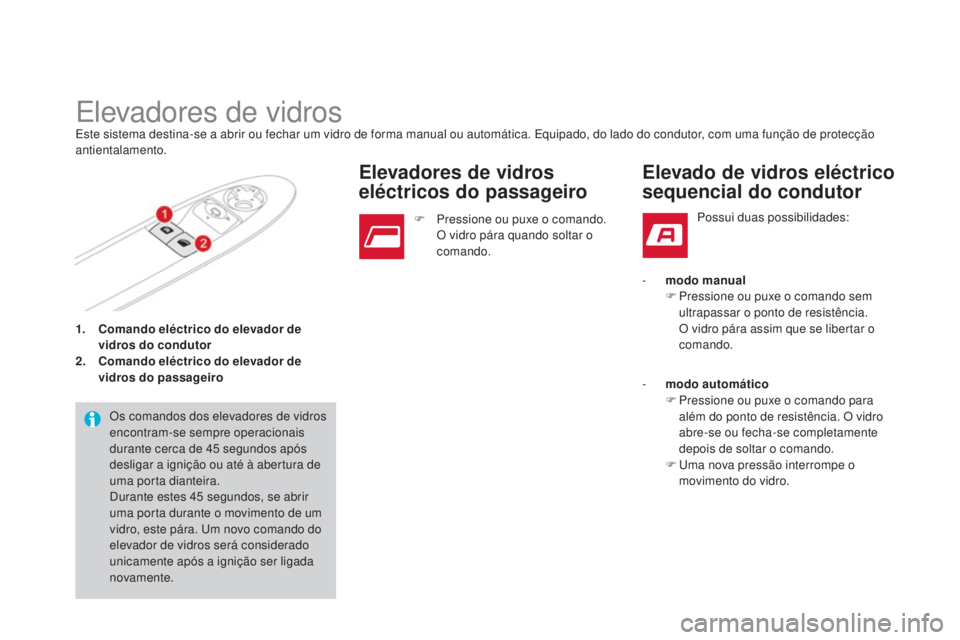 CITROEN DS3 2015 Manual do condutor (in Portuguese) DS3_pt_Chap03_ouvertures_ed01-2014
1. Comando eléctrico do elevador de vidros do condutor
2.
C
omando eléctrico do elevador de
vidros do passageiro
Elevadores de vidrosEste sistema destina-se a a CITROEN DS3 2015 Manual do condutor (in Portuguese) DS3_pt_Chap03_ouvertures_ed01-2014
1. Comando eléctrico do elevador de vidros do condutor
2.
C
omando eléctrico do elevador de
vidros do passageiro
Elevadores de vidrosEste sistema destina-se a a