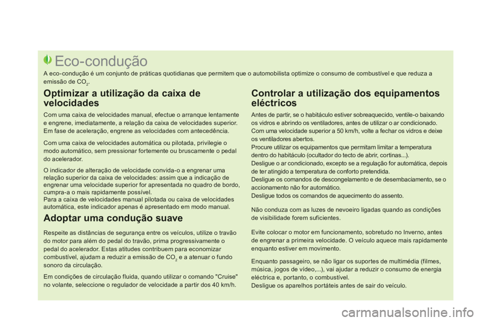 CITROEN DS3 2014 Manual do condutor (in Portuguese)
Antes de par tir, se o habitáculo estiver sobreaquecido, ventile-o baixando os vidros e abrindo os ventiladores, antes de utilizar o ar condicionado.
Com uma velocidade superior a 50 km/h, volt CITROEN DS3 2014 Manual do condutor (in Portuguese)
Antes de par tir, se o habitáculo estiver sobreaquecido, ventile-o baixando os vidros e abrindo os ventiladores, antes de utilizar o ar condicionado.
Com uma velocidade superior a 50 km/h, volt