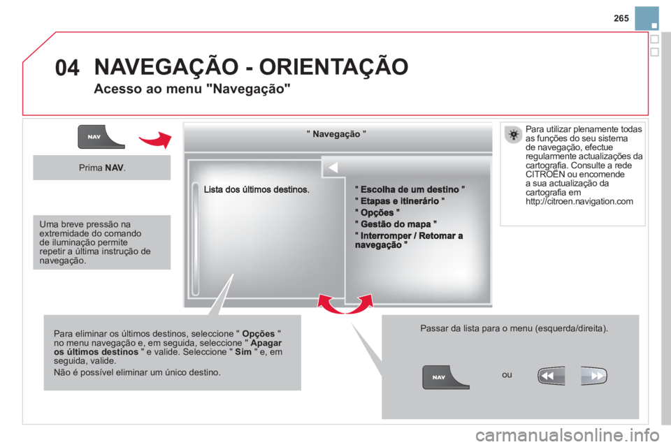 CITROEN DS3 2014 Manual do condutor (in Portuguese) 265
04
""""""""""""gçgçgçgçgçNavegaçãoNavegaçãoNavegaçãoNavegaçãoNavegaçãoNavegaçãoNavegaçãoNavegaçãoNavegaçãoNavegaçãoNavegaçãoNavegaçãoNavegaçãoNãNãNãNãNãNãNãNà CITROEN DS3 2014 Manual do condutor (in Portuguese) 265
04
""""""""""""gçgçgçgçgçNavegaçãoNavegaçãoNavegaçãoNavegaçãoNavegaçãoNavegaçãoNavegaçãoNavegaçãoNavegaçãoNavegaçãoNavegaçãoNavegaçãoNavegaçãoNãNãNãNãNãNãNãNÃ