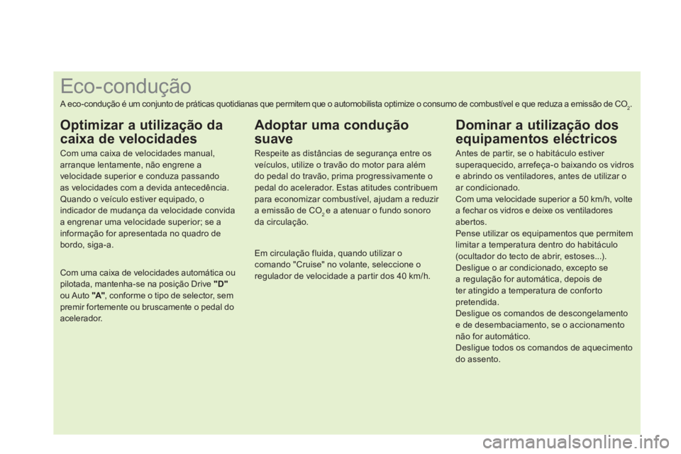 CITROEN DS3 2011 Manual do condutor (in Portuguese)
Eco-condução
A eco-condução é um conjunto de práticas quotidianas que permitem que o automobilista op CITROEN DS3 2011 Manual do condutor (in Portuguese)
Eco-condução
A eco-condução é um conjunto de práticas quotidianas que permitem que o automobilista op