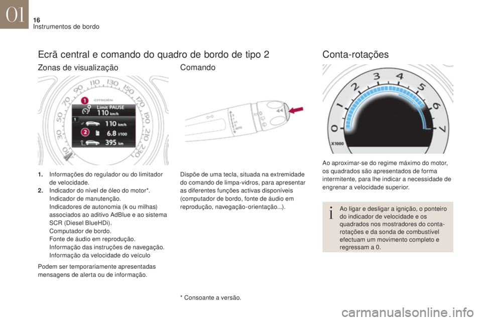 CITROEN DS4 2017 Manual do condutor (in Portuguese) 16
DS4_ pt _Chap01_instruments- de-bord_ed01-2016
Ecrã central e comando do quadro de bordo de tipo 2
1. Informações do regulador ou do limitador de velocidade.
2.
I
ndicador do nível de óleo d CITROEN DS4 2017 Manual do condutor (in Portuguese) 16
DS4_ pt _Chap01_instruments- de-bord_ed01-2016
Ecrã central e comando do quadro de bordo de tipo 2
1. Informações do regulador ou do limitador de velocidade.
2.
I
ndicador do nível de óleo d