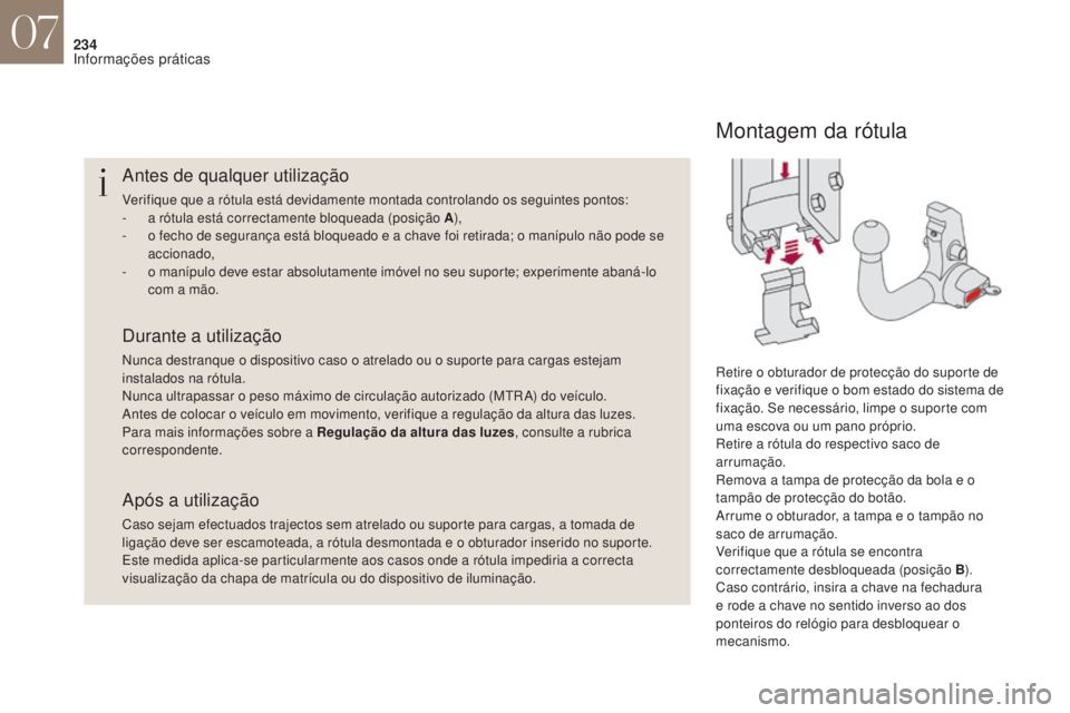 CITROEN DS4 2017 Manual do condutor (in Portuguese) 234
Antes de qualquer utilização
Verifique que a rótula está devidamente montada controlando os seguintes pontos:
- a r ótula está correctamente bloqueada (posição A ),
-
o f
echo de segura CITROEN DS4 2017 Manual do condutor (in Portuguese) 234
Antes de qualquer utilização
Verifique que a rótula está devidamente montada controlando os seguintes pontos:
- a r ótula está correctamente bloqueada (posição A ),
-
o f
echo de segura