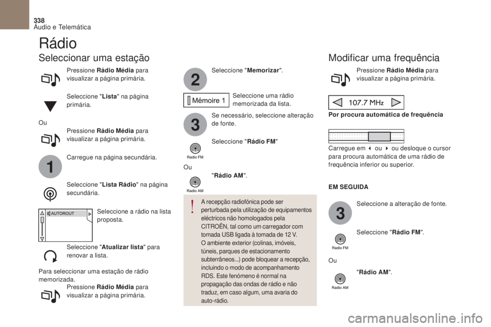 CITROEN DS4 2017  Manual do condutor (in Portuguese) 2
3
3
1
338
DS4_pt_Chap10b_SMEgplus_ed01-2016
Pressione Rádio Média para 
visualizar a página primária.
Pressione Rádio Média  para 
visualizar a página primária. Seleccione "
Memorizar