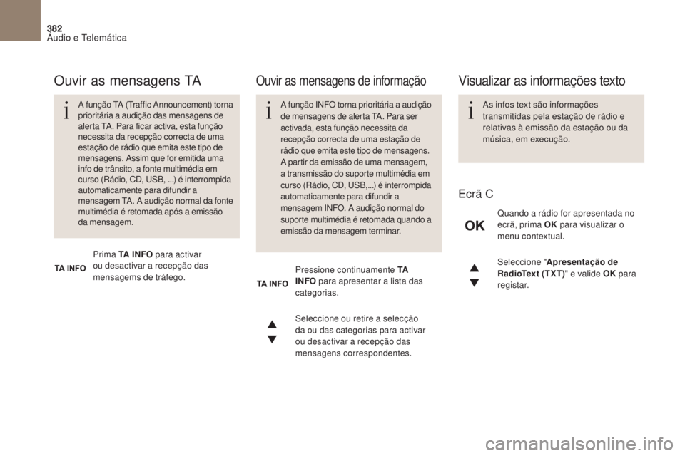 CITROEN DS4 2017 Manual do condutor (in Portuguese) 382
DS4_ pt _Chap10c _ RD5 _ed01-2016
Seleccione "Apresentação de
RadioText (TXT) " e valide OK para
registar.
Seleccione ou retire a selecção
da ou das categorias para activar
ou desa CITROEN DS4 2017 Manual do condutor (in Portuguese) 382
DS4_ pt _Chap10c _ RD5 _ed01-2016
Seleccione "Apresentação de
RadioText (TXT) " e valide OK para
registar.
Seleccione ou retire a selecção
da ou das categorias para activar
ou desa