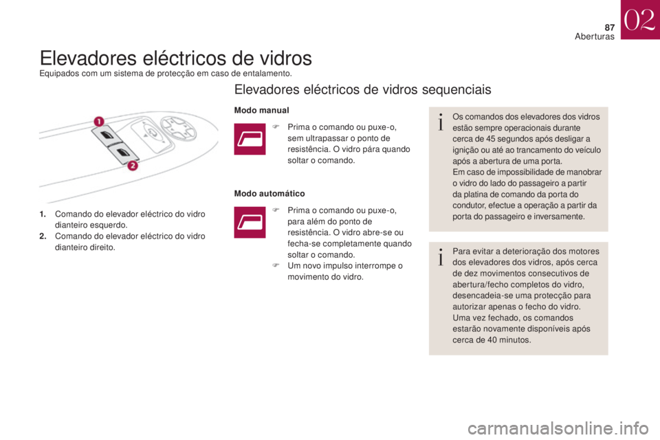 CITROEN DS4 2017 Manual do condutor (in Portuguese) 87
DS4_pt_Chap02_ouvertures_ed01-2016
1. Comando do elevador eléctrico do vidro dianteiro esquerdo.
2.
C
omando do elevador eléctrico do vidro
dianteiro direito. Os comandos dos elevadores dos vi CITROEN DS4 2017 Manual do condutor (in Portuguese) 87
DS4_pt_Chap02_ouvertures_ed01-2016
1. Comando do elevador eléctrico do vidro dianteiro esquerdo.
2.
C
omando do elevador eléctrico do vidro
dianteiro direito. Os comandos dos elevadores dos vi