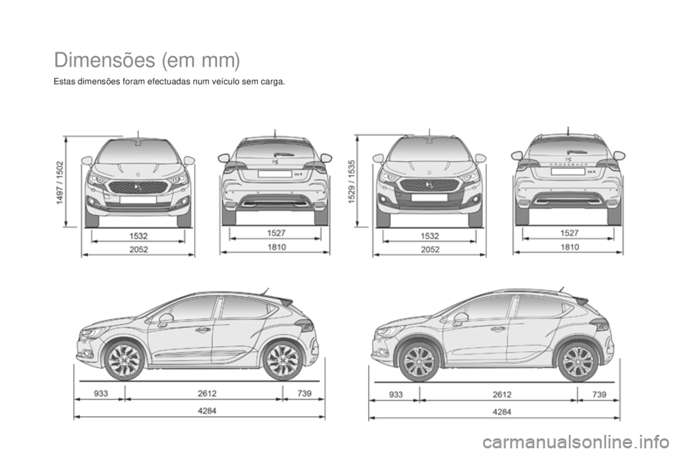 CITROEN DS4 2016  Manual do condutor (in Portuguese) DS4_pt_Chap11_caracteristiques_ed03-2015
Dimensões (em mm)
Estas dimensões foram efectuadas num veículo sem carga. 
