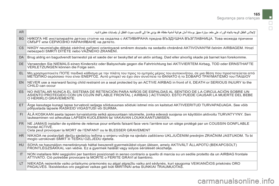 CITROEN DS4 2014 Manual do condutor (in Portuguese) AR
BG
НИКОГА НЕ инсталирайте детско столче на седалка с АКТИВИРАНА предна ВЪЗДУШНА ВЪЗГЛАВНИЦА. То в а можеда п CITROEN DS4 2014 Manual do condutor (in Portuguese) AR
BG
НИКОГА НЕ инсталирайте детско столче на седалка с АКТИВИРАНА предна ВЪЗДУШНА ВЪЗГЛАВНИЦА. То в а можеда п