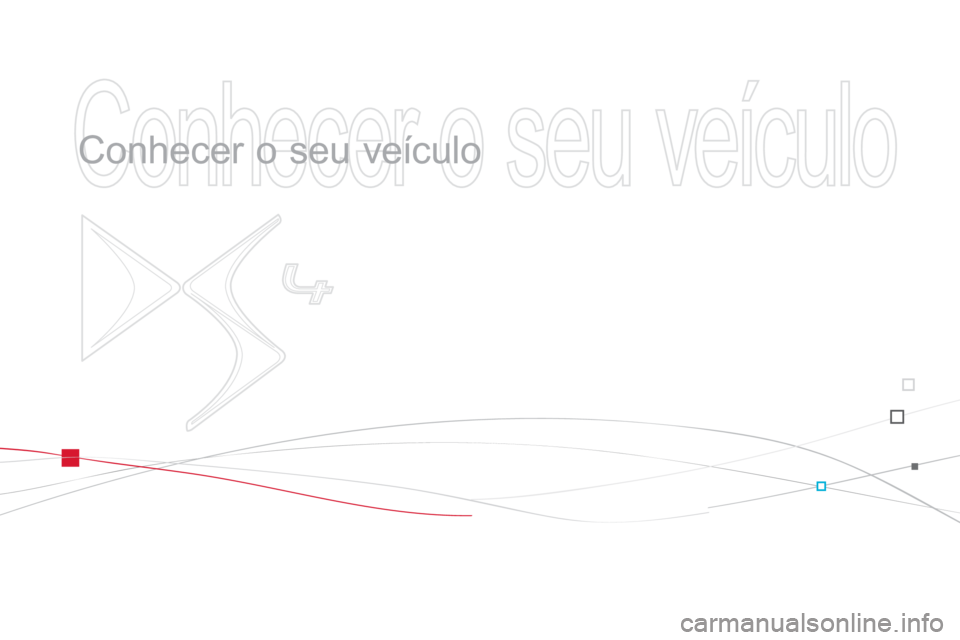 CITROEN DS4 2014  Manual do condutor (in Portuguese)   Conhecer o seu veículo 
 
   
Conhecer o seu veículo  
  