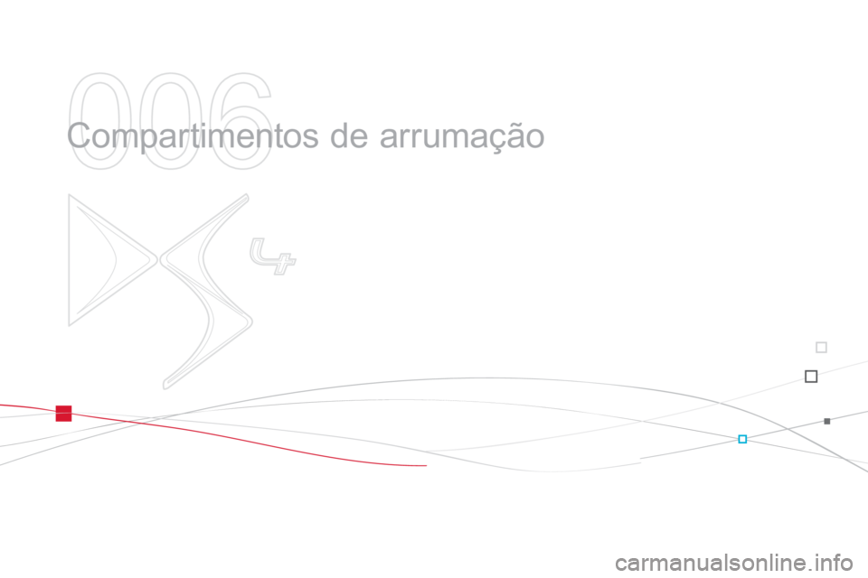 CITROEN DS4 2013  Manual do condutor (in Portuguese) 006
  Compartimentos de arrumação  