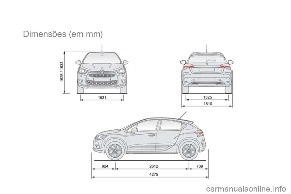 CITROEN DS4 2013 Manual do condutor (in Portuguese)
Dimensões (em mm) CITROEN DS4 2013 Manual do condutor (in Portuguese)
Dimensões (em mm)